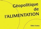 Géopolitique de l’Alimentation par Gilles Fumey  - Couverture Géopolitique de l'alimentation  