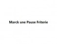 Marck une Pause Friterie Marck