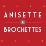 Anisette et Brochettes