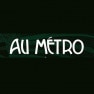 Au Métro