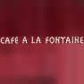 Café à la Fontaine