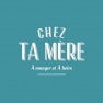 Chez Ta Mère Meuris