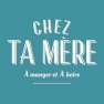 Chez Ta Mère