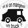 Et si on mangeait un truck ?