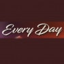 Every day