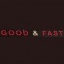 Good & Fast