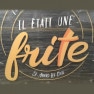 Il était une frite