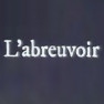 L’Abreuvoir