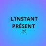 L'instant Présent