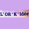 L’or k idée