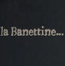 La Banettine ...