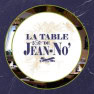 La Table de Jean-No’