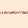 Le Bar Aux Maîtres