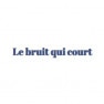 Le Bruit Qui Court