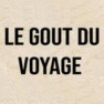 Le Gout du Voyage