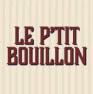 Le P'tit Bouillon