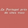 Le Portugal Près de Chez Vous