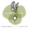 Le Radis Vert