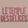 Le Temple des Délices