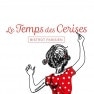 Le Temps des Cerises