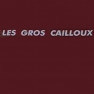 Les Gros cailloux