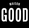 Maison Good