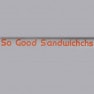 So good sandwich