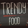 Trendy food