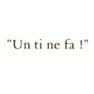 Un ti ne fa